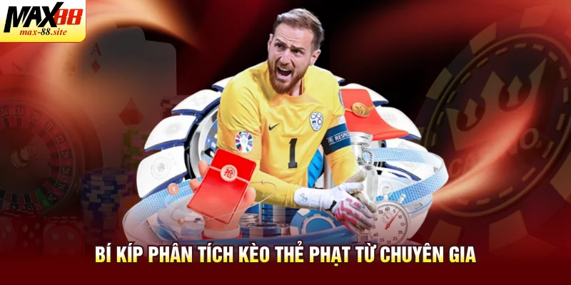 Bí kíp phân tích kèo thẻ phạt từ chuyên gia