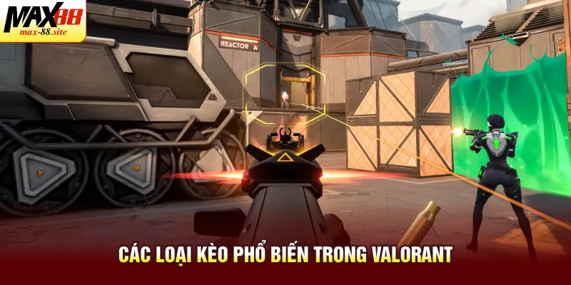 Các loại kèo phổ biến trong Valorant