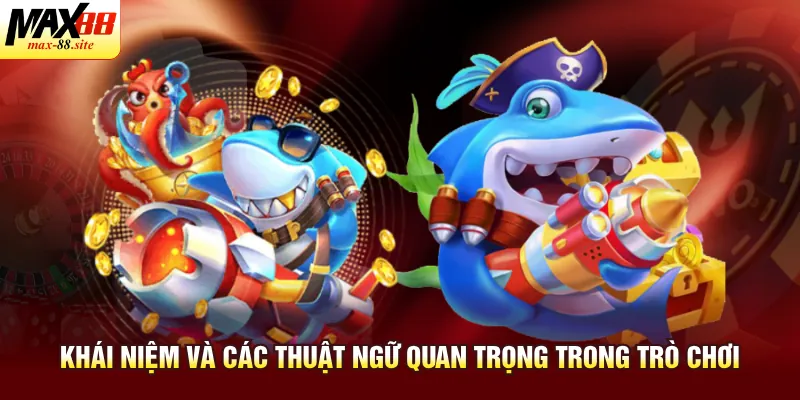 Khái niệm và các thuật ngữ quan trọng trong trò chơi