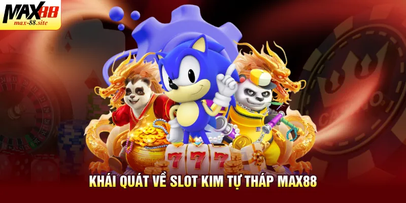 Khái quát về slot kim tự tháp Max88