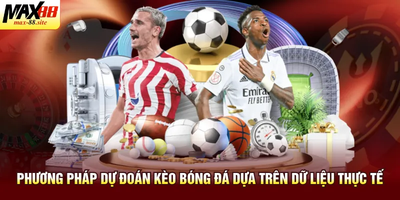 Phương pháp dự đoán kèo bóng đá dựa trên dữ liệu thực tế