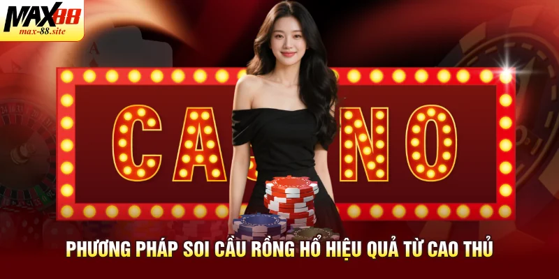 Phương pháp soi cầu rồng hổ hiệu quả từ cao thủ