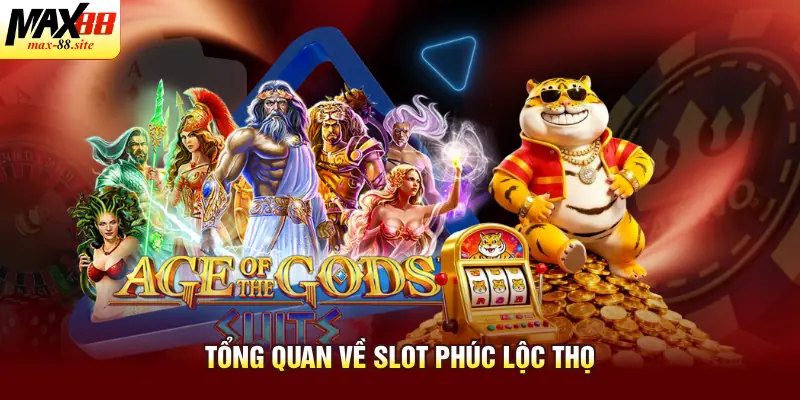 Tổng quan về slot Phúc Lộc Thọ